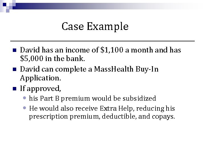 Case Example n n n David has an income of $1, 100 a month