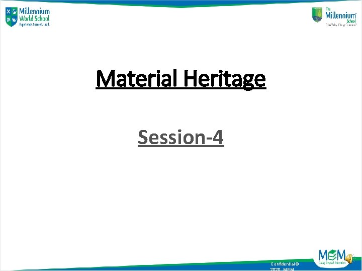 Material Heritage Session-4 Confidential © 2020, MEM 