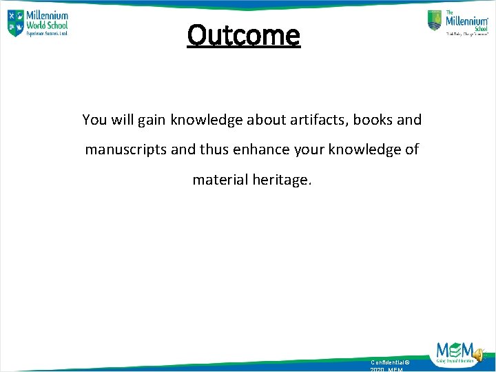 Outcome You will gain knowledge about artifacts, books and manuscripts and thus enhance your