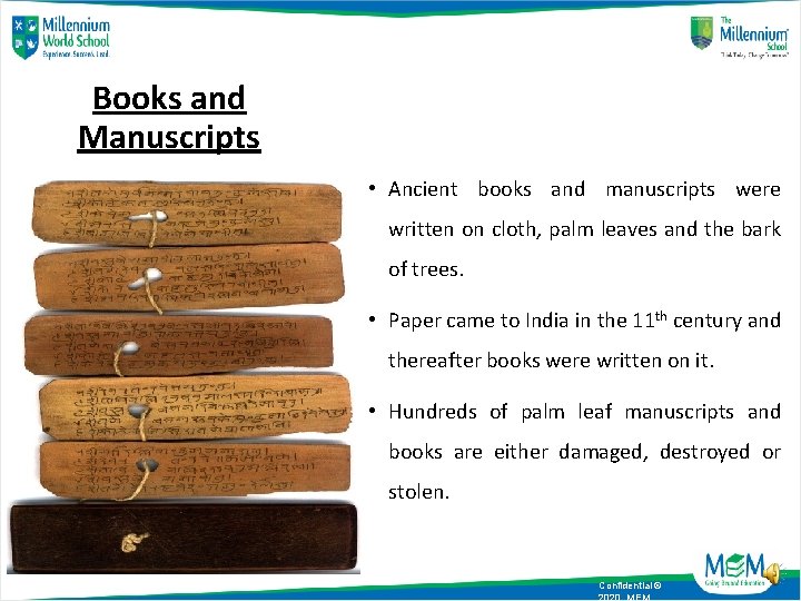 Books and Manuscripts • Ancient books and manuscripts were written on cloth, palm leaves