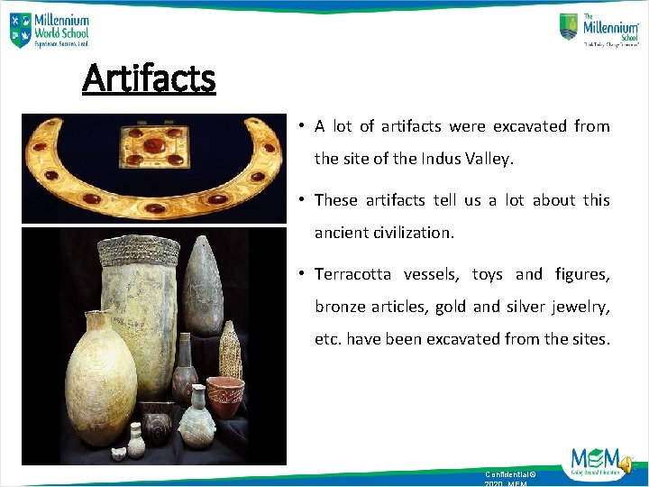 Artifacts • A lot of artifacts were excavated from the site of the Indus