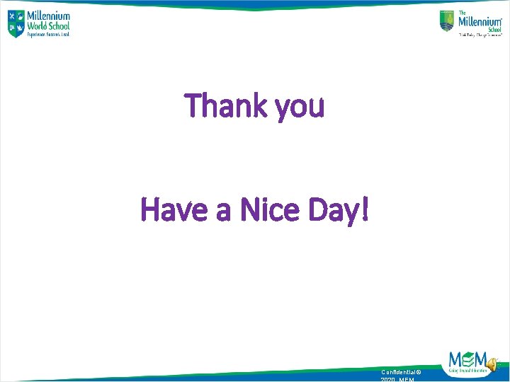 Thank you Have a Nice Day! Confidential © 2020, MEM 