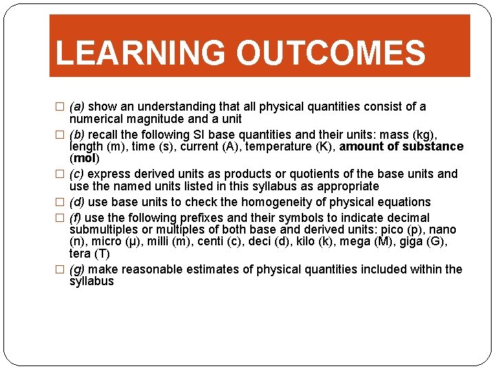 LEARNING OUTCOMES � (a) show an understanding that all physical quantities consist of a