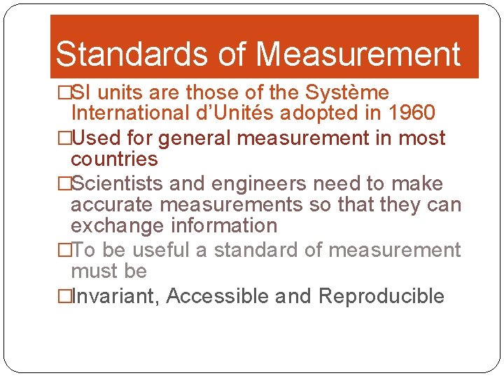 Standards of Measurement �SI units are those of the Système International d’Unités adopted in