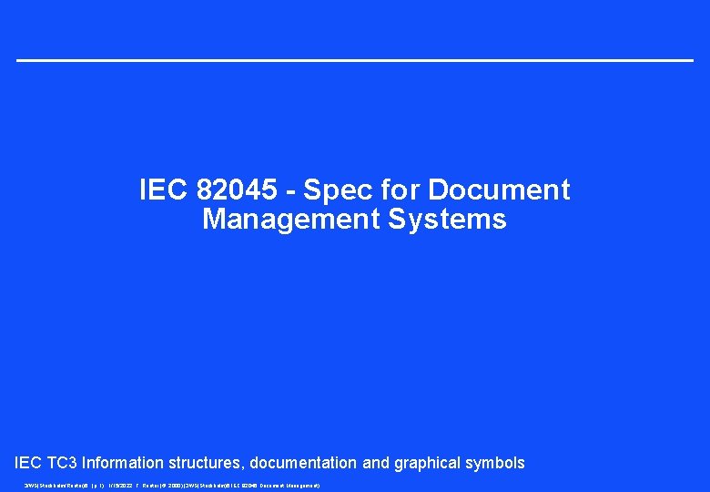 IEC 82045 - Spec for Document Management Systems IEC TC 3 Information structures, documentation