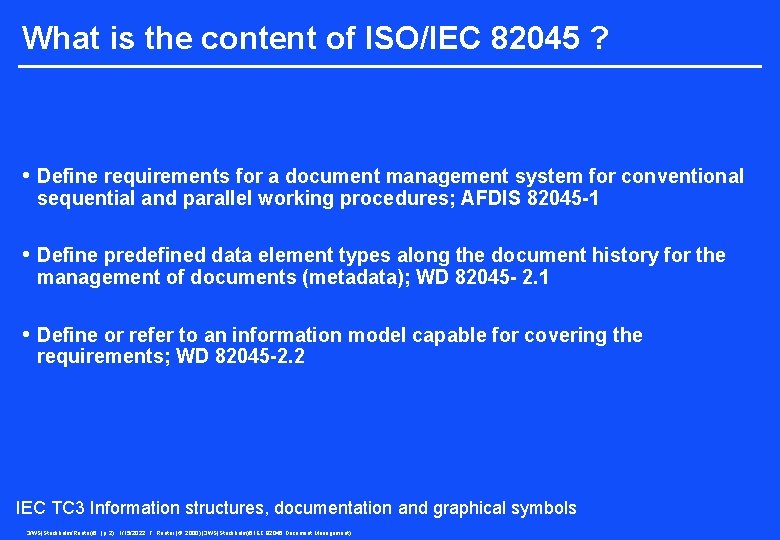 What is the content of ISO/IEC 82045 ? • Define requirements for a document