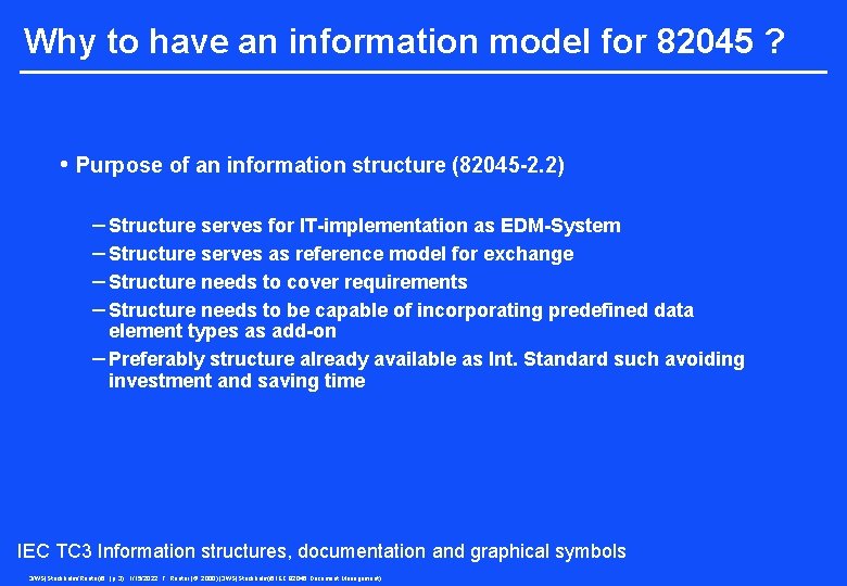 Why to have an information model for 82045 ? • Purpose of an information