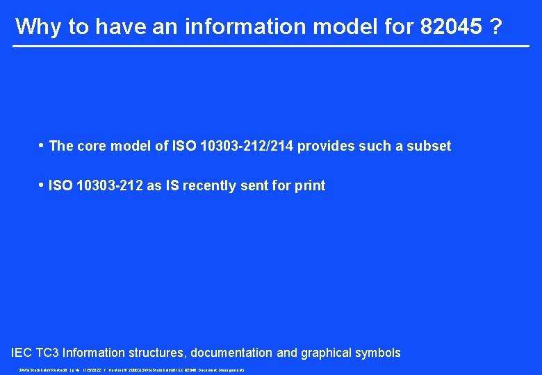 Why to have an information model for 82045 ? • The core model of