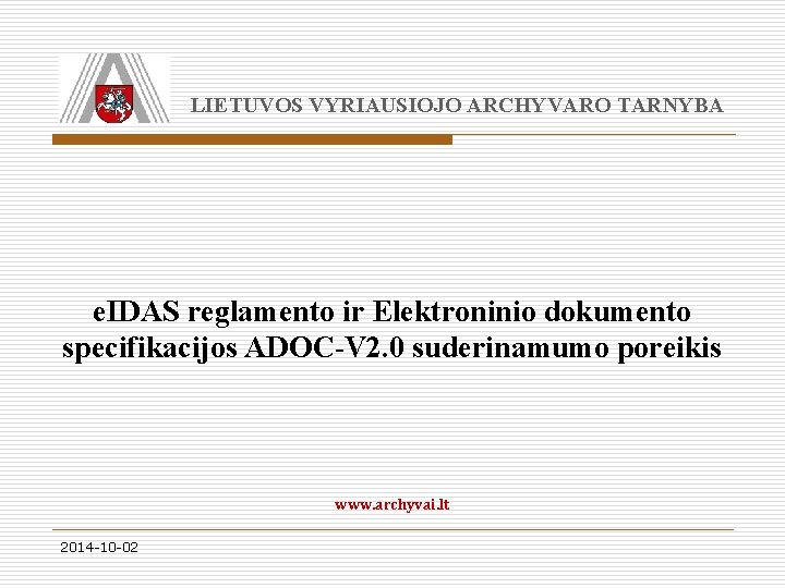 LIETUVOS VYRIAUSIOJO ARCHYVARO TARNYBA e. IDAS reglamento ir Elektroninio dokumento specifikacijos ADOC-V 2. 0