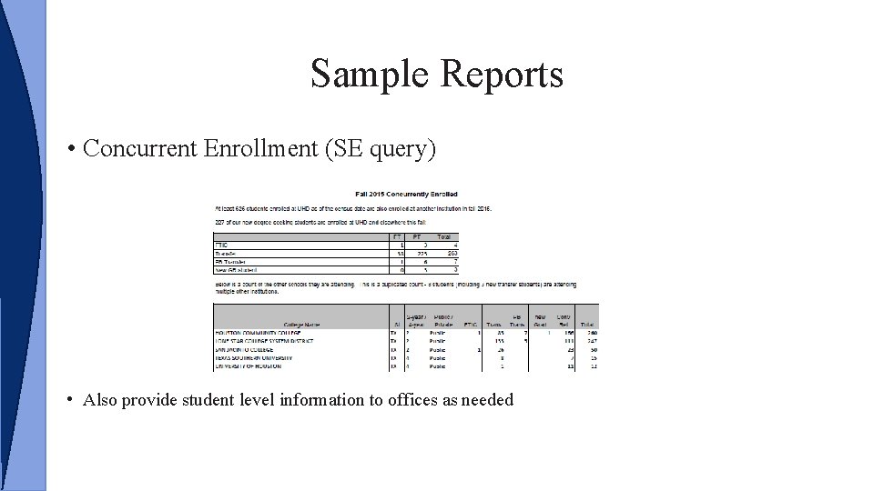 Sample Reports • Concurrent Enrollment (SE query) • Also provide student level information to