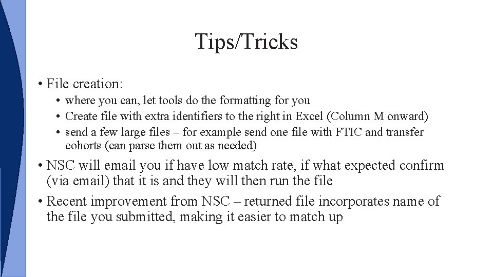 Tips/Tricks • File creation: • where you can, let tools do the formatting for