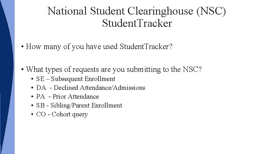 National Student Clearinghouse (NSC) Student. Tracker • How many of you have used Student.