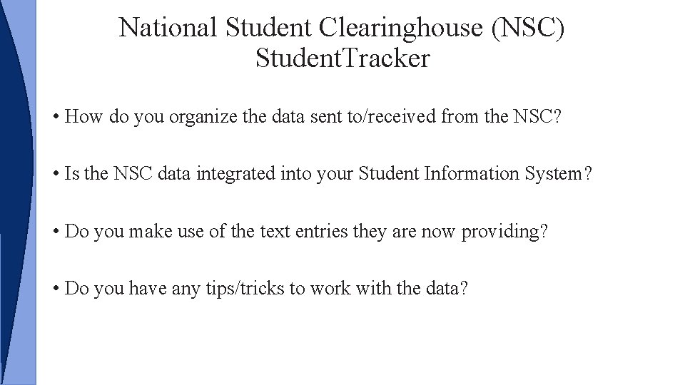 National Student Clearinghouse (NSC) Student. Tracker • How do you organize the data sent