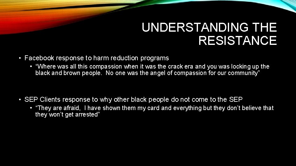 UNDERSTANDING THE RESISTANCE • Facebook response to harm reduction programs • “Where was all