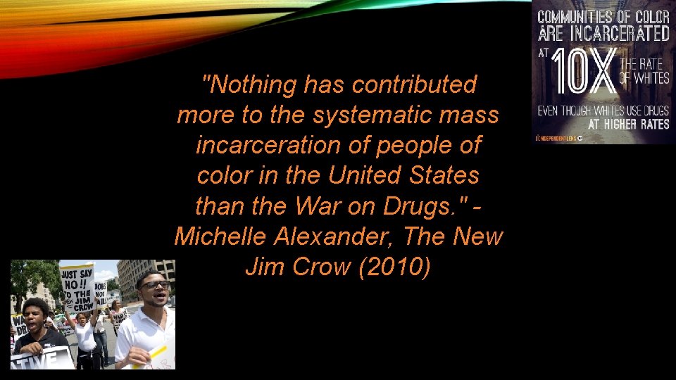 "Nothing has contributed more to the systematic mass incarceration of people of color in