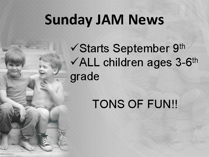 Sunday JAM News üStarts September 9 th üALL children ages 3 -6 th grade