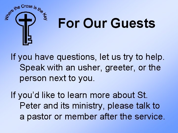 For Our Guests If you have questions, let us try to help. Speak with
