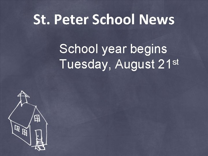 St. Peter School News School year begins st Tuesday, August 21 