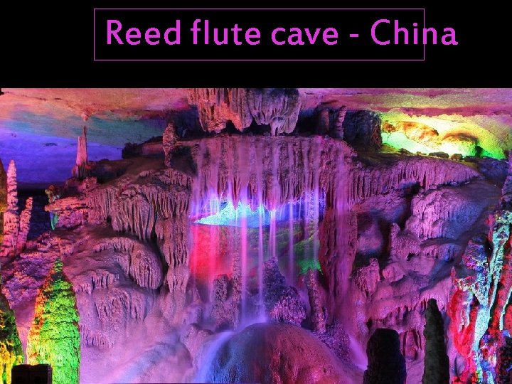 Reed flute cave - China http: //groups. yahoo. com/group/Nubia_group/ 