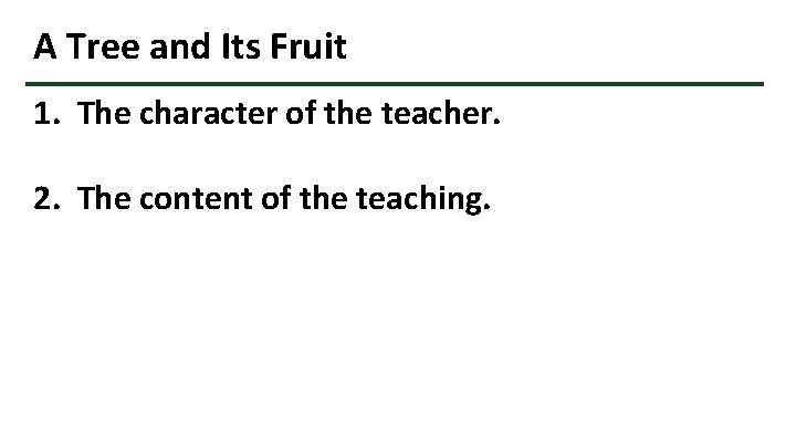 A Tree and Its Fruit 1. The character of the teacher. 2. The content