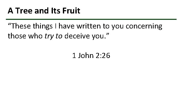 A Tree and Its Fruit “These things I have written to you concerning those