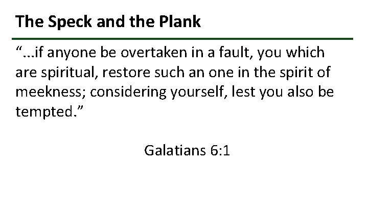 The Speck and the Plank “. . . if anyone be overtaken in a