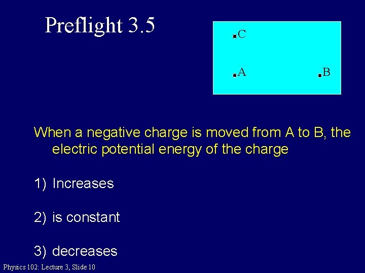 Preflight 3. 5 C A B When a negative charge is moved from A