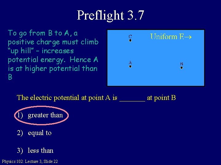 Preflight 3. 7 To go from B to A, a positive charge must climb