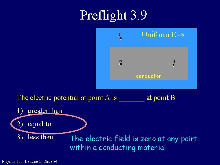 Preflight 3. 9 conductor The electric potential at point A is _______ at point