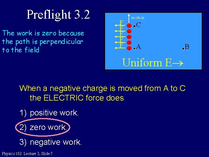 Preflight 3. 2 The work is zero because the path is perpendicular to the