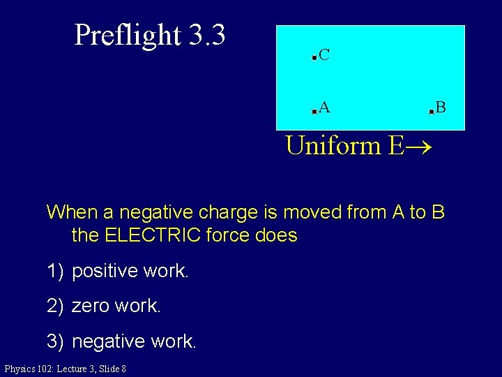 Preflight 3. 3 C A B Uniform E When a negative charge is moved