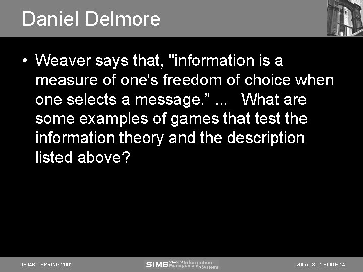 Daniel Delmore • Weaver says that, "information is a measure of one's freedom of