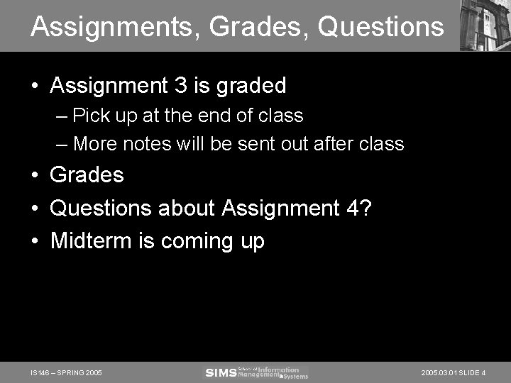 Assignments, Grades, Questions • Assignment 3 is graded – Pick up at the end