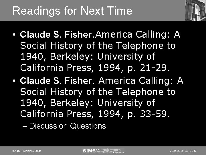 Readings for Next Time • Claude S. Fisher. America Calling: A Social History of