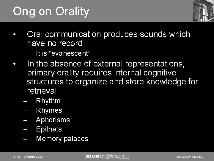 Ong on Orality • Oral communication produces sounds which have no record – •