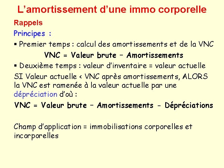 L’amortissement d’une immo corporelle Rappels Principes : § Premier temps : calcul des amortissements