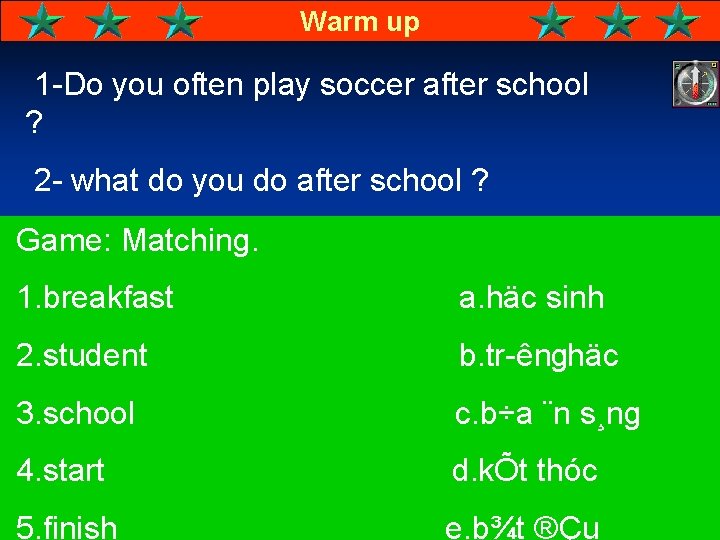 Warm up 1 Do you often play soccer after school ? 2 what do