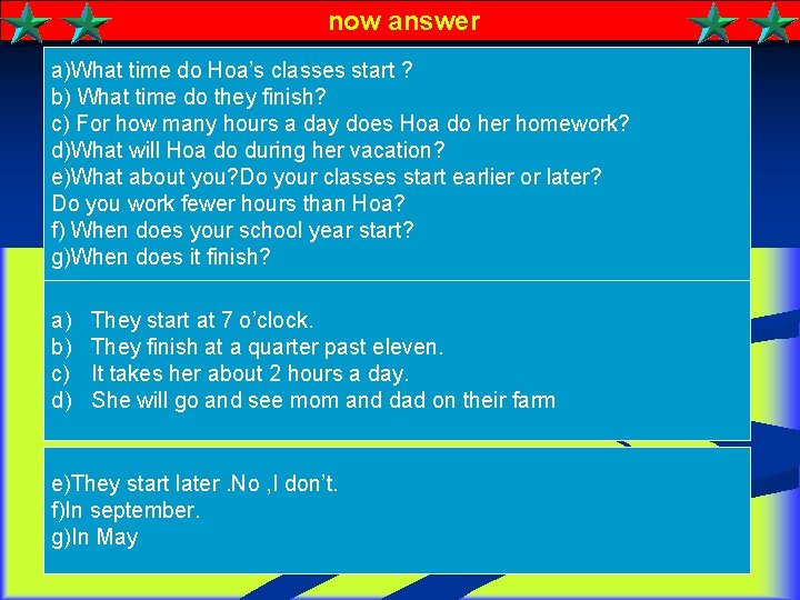 now answer a)What time do Hoa’s classes start ? b) What time do they