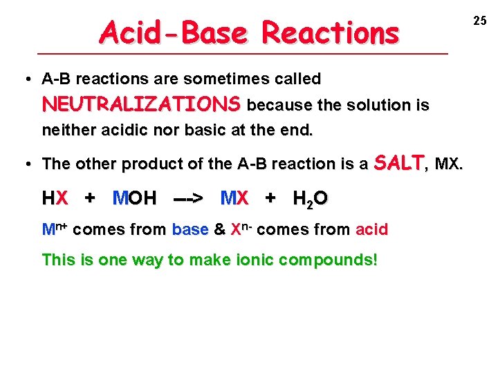 Acid-Base Reactions • A-B reactions are sometimes called NEUTRALIZATIONS because the solution is neither