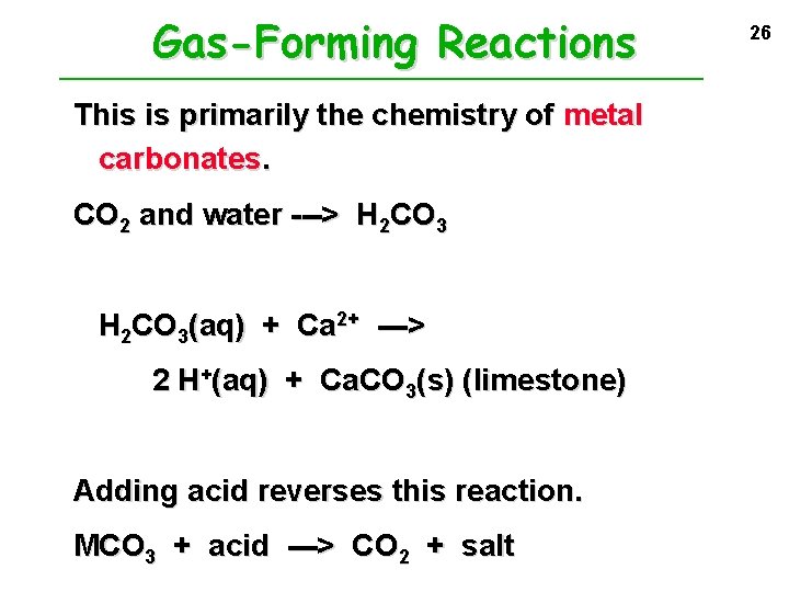 Gas-Forming Reactions This is primarily the chemistry of metal carbonates. CO 2 and water