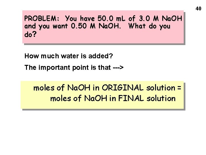 40 PROBLEM: You have 50. 0 m. L of 3. 0 M Na. OH