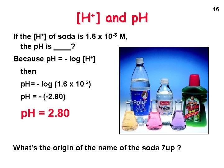 [H+] and p. H If the [H+] of soda is 1. 6 x 10