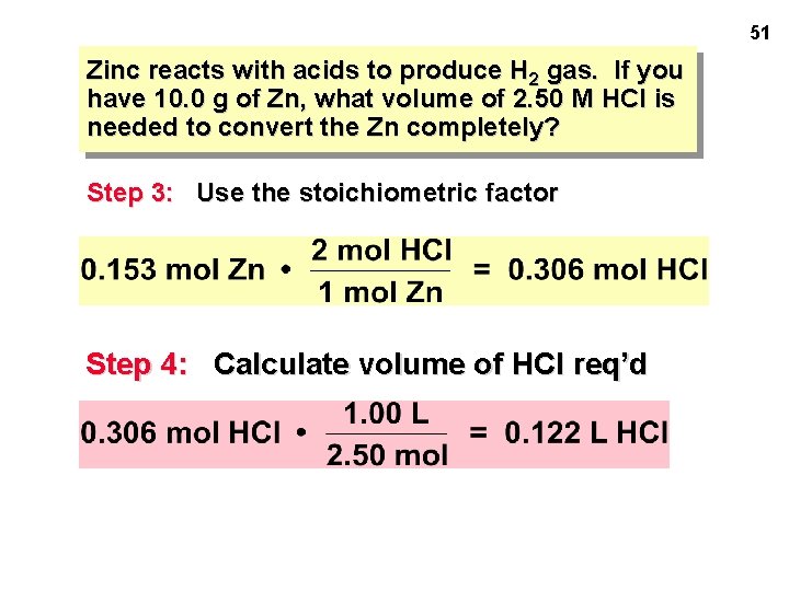 51 Zinc reacts with acids to produce H 2 gas. If you have 10.