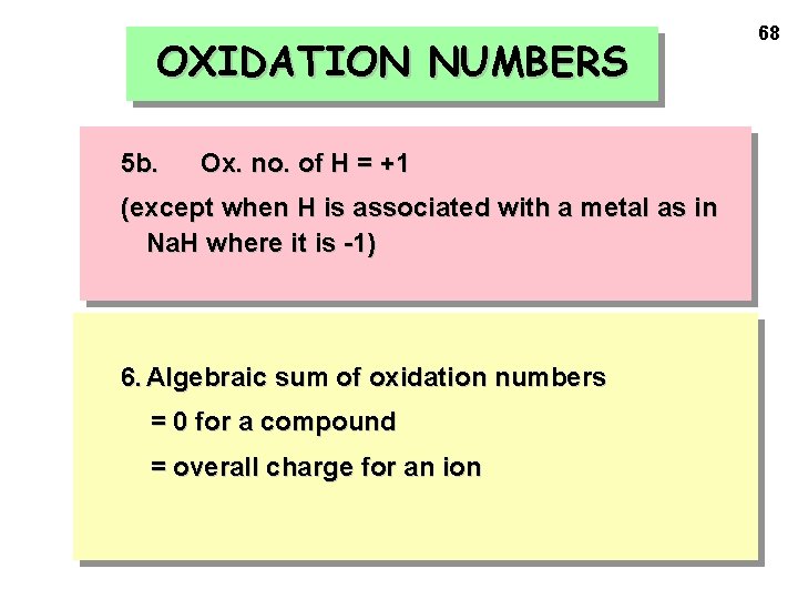 OXIDATION NUMBERS 5 b. Ox. no. of H = +1 (except when H is
