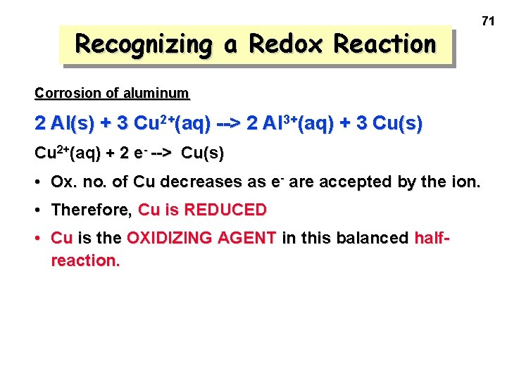 Recognizing a Redox Reaction 71 Corrosion of aluminum 2 Al(s) + 3 Cu 2+(aq)