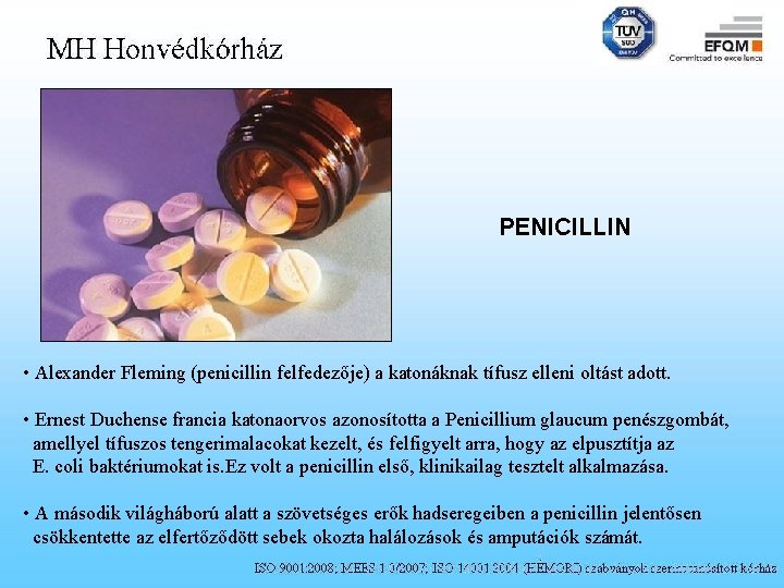 PENICILLIN • Alexander Fleming (penicillin felfedezője) a katonáknak tífusz elleni oltást adott. • Ernest