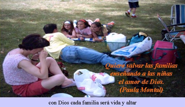 Quiero salvar las familias enseñando a las niñas el amor de Dios. (Paula Montal)