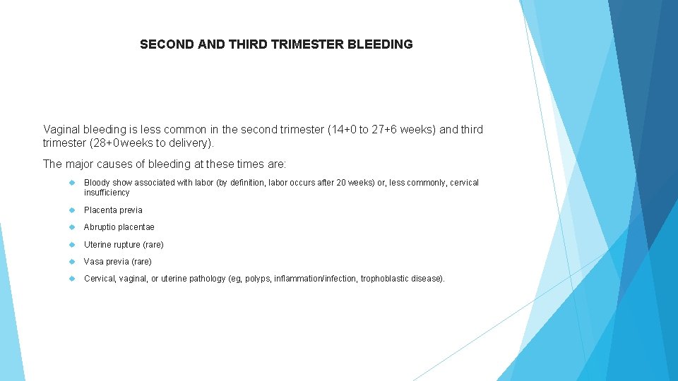 SECOND AND THIRD TRIMESTER BLEEDING Vaginal bleeding is less common in the second trimester