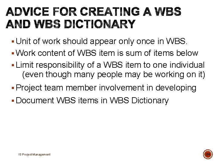 § Unit of work should appear only once in WBS. § Work content of