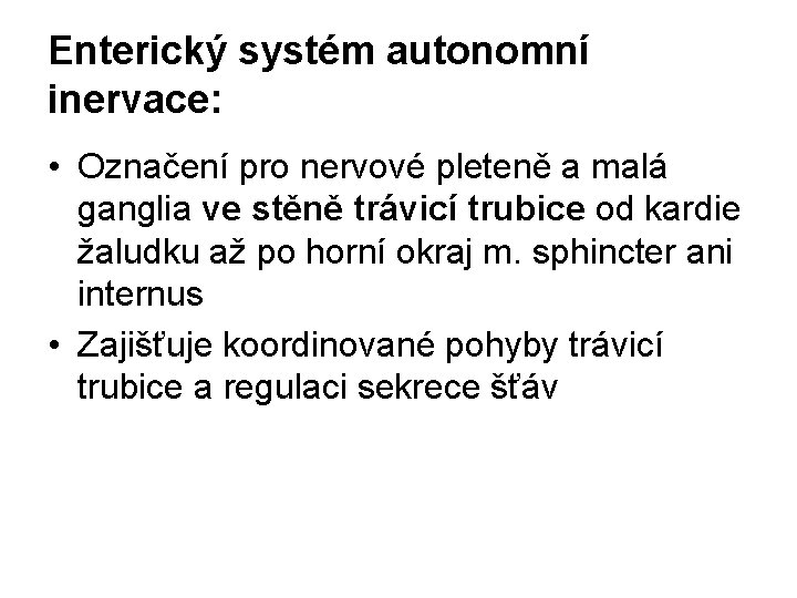 Enterický systém autonomní inervace: • Označení pro nervové pleteně a malá ganglia ve stěně